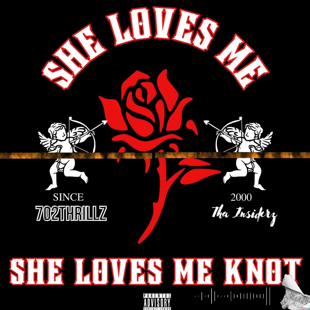 She Loves Me She Love Me Knot - 702 Thrillz